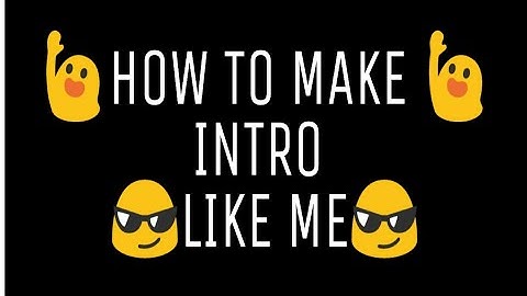 HOW TO MAKE INTRO LIKE ME IN (KINEMASTER)  BY R.M TECH
