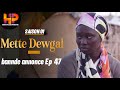 Bande annonce pisode 47 de la srie mette dewgal