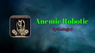 Eyehategod - Anemic Robotic (Lyrics)