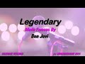 Bon Jovi Legendary Karaoke Version Lyrics Bon Jovi Legendary Karaoke Version Lyrics