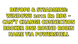 Windows 2012 R2 RDS - can't change Connection Broker DNS round robin name via Powershell