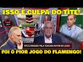 ZINHO CRITICOU FOI O PIOR JOGO DO FLAMENGO NA TEMPORADA! - MAURO NAVES "É CULPA DO TITE!"