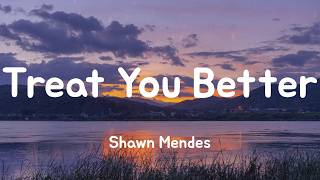 Treat You Better - Shawn Mendes (Lyrics)