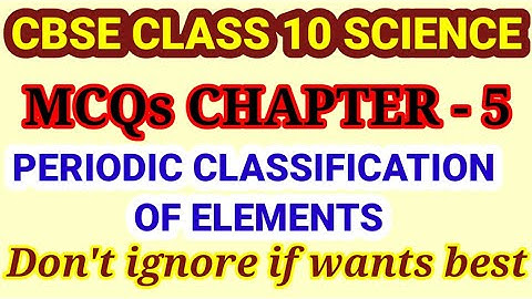 mcqs class 10 Science chapter 5 periodic classification of elements/Science class10 mcqs,cbse board