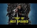 Top 10 Best Episodes in Game of Thrones