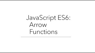 JavaScript ES6: Arrow Functions