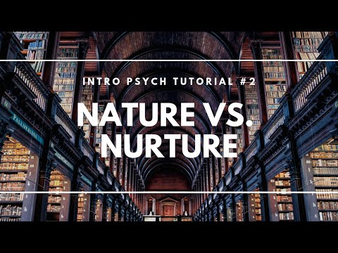 Nature versus Nurture (Intro Psych Tutorial #2)