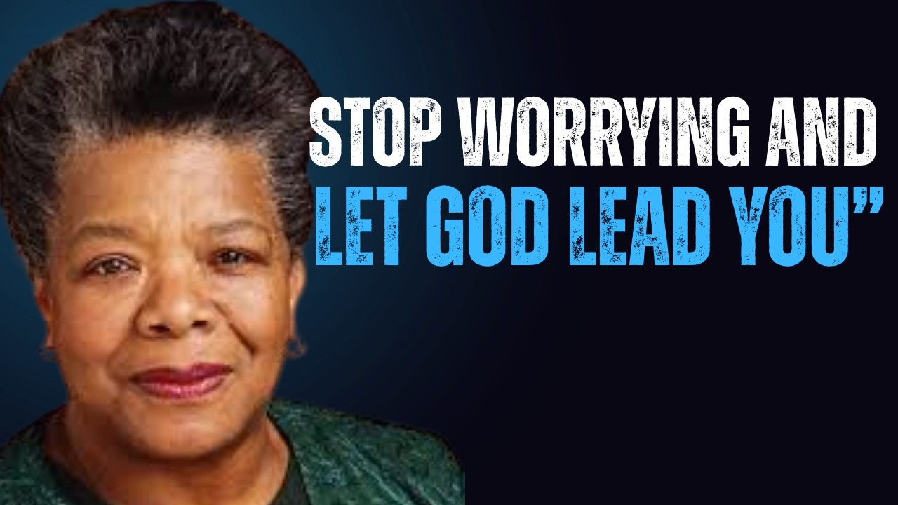 Stop Worrying and Let God Lead You” || Powerful Motivational Speech By Dr Maya Angelou