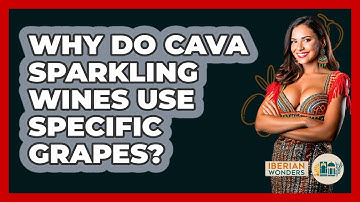 Why Do Cava Sparkling Wines Use Specific Grapes? - Iberian Wonders