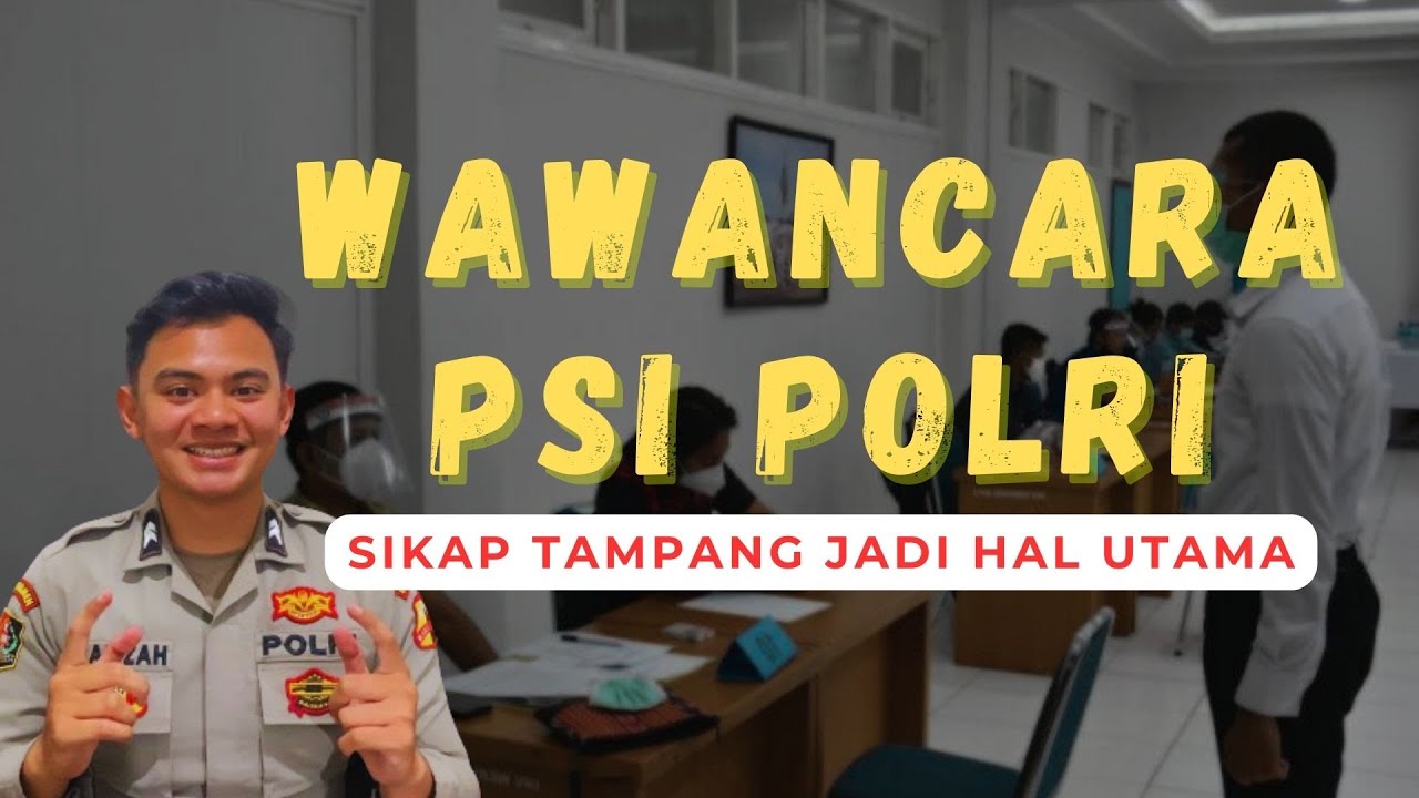 Tips Jitu Hadapi Tes Wawacara PSI POLRI | Pertanyaan Yang Pasti Muncul dan Jawabannya!!