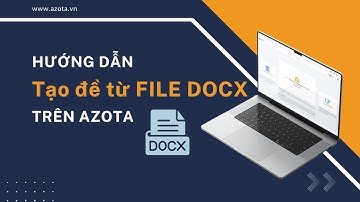 Tạo đề từ file Docx trên Azota