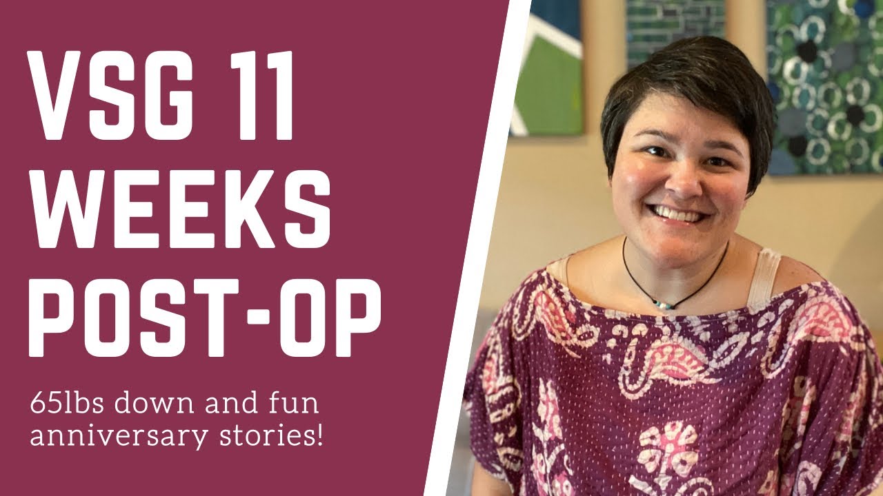 VSG 11 Weeks Post-Op: 65 lbs down and fun anniversary stories!