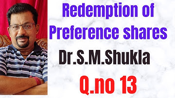 Redemption of Preference shares Q.no 13 from Dr.S.M.Shukla||Rajusengupta Classes||