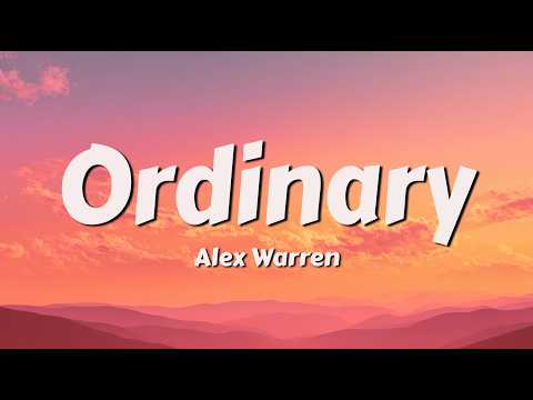 Alex Warren - Ordinary (Lyrics)