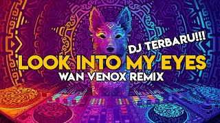 DJ LOOK INTO MY EYES 🔥FULL BASS ( WAN VENOX REMIX ) BMR GENERATION 🔥