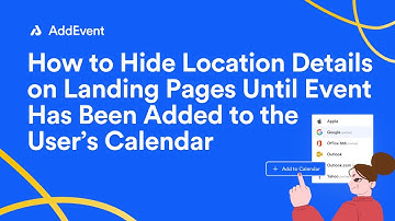 How to Hide Location Details on Landing Pages Until Event Has Been Added to User Calendar