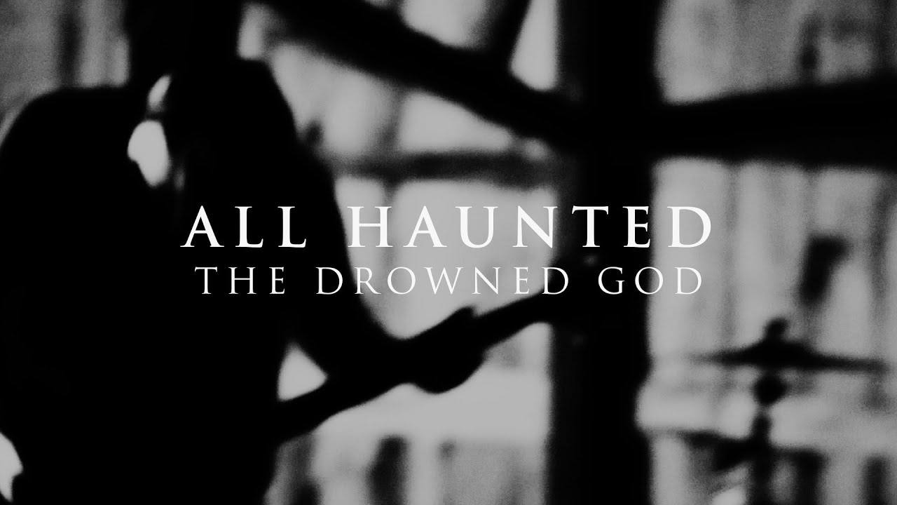 The Drowned God - All Haunted (Official Music Video)