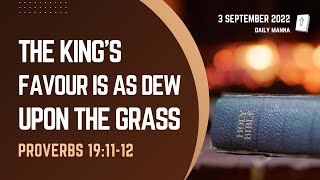 Proverbs 19:11-12 | The King's Favour Is As Dew Upon The Grass | Daily Manna