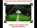 Living Hope UK - Christ Will Set the Crooked Paths Straight - Sun 13th Aug 2023 (Morning Service)