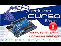 Curso de Arduino desde cero en Español - Capítulo 5 |(manejo de arreglos,comunicacion serie, pwm)