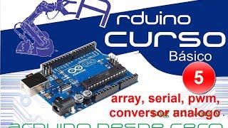 Arduino Course from Scratch in Spanish - Chapter 5 | (Working with Arrays, Serial Communication, ...