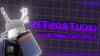 RetroStudio Tutorials - How to make a button execute a script!