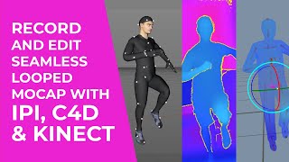 Record & Edit Seamless Looped Motion Capture with iPi, C4D & Kinect
