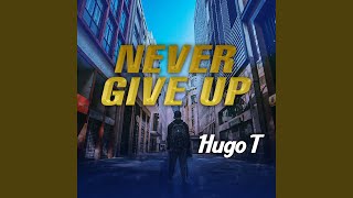 Never give up - Hugo T