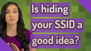 Is hiding your SSID a good idea?