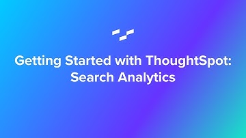 Getting Started with ThoughtSpot: Search Analytics
