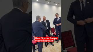 İlham Əliyev Və Tokayev Pekində Salamlaşdı