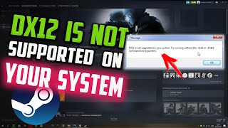 Как исправить ошибку "DX12 is not supported on your system" при запуске игры в Steam