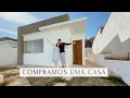 COMPRAMOS UMA CASA