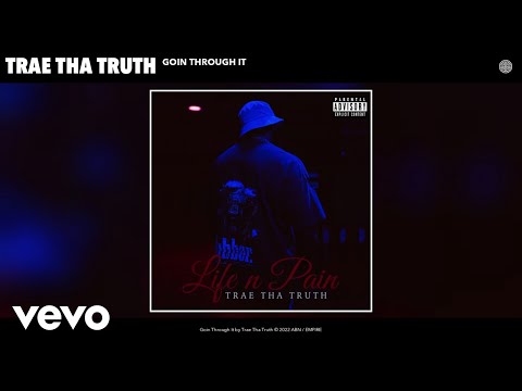 Trae Tha Truth - Goin Through It (Official Audio) 