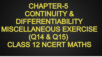 CHAPTER-5 CONTINUITY & DIFFERENTIABILITY  MISCELLANEOUS EXERCISE (Q14 & Q15) CLASS 12 NCERT MATHS