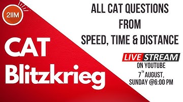 All CAT Questions from Time, Speed & Distance | CAT 2017 - 2021 | CAT Blitzkrieg Series | 2IIM CAT