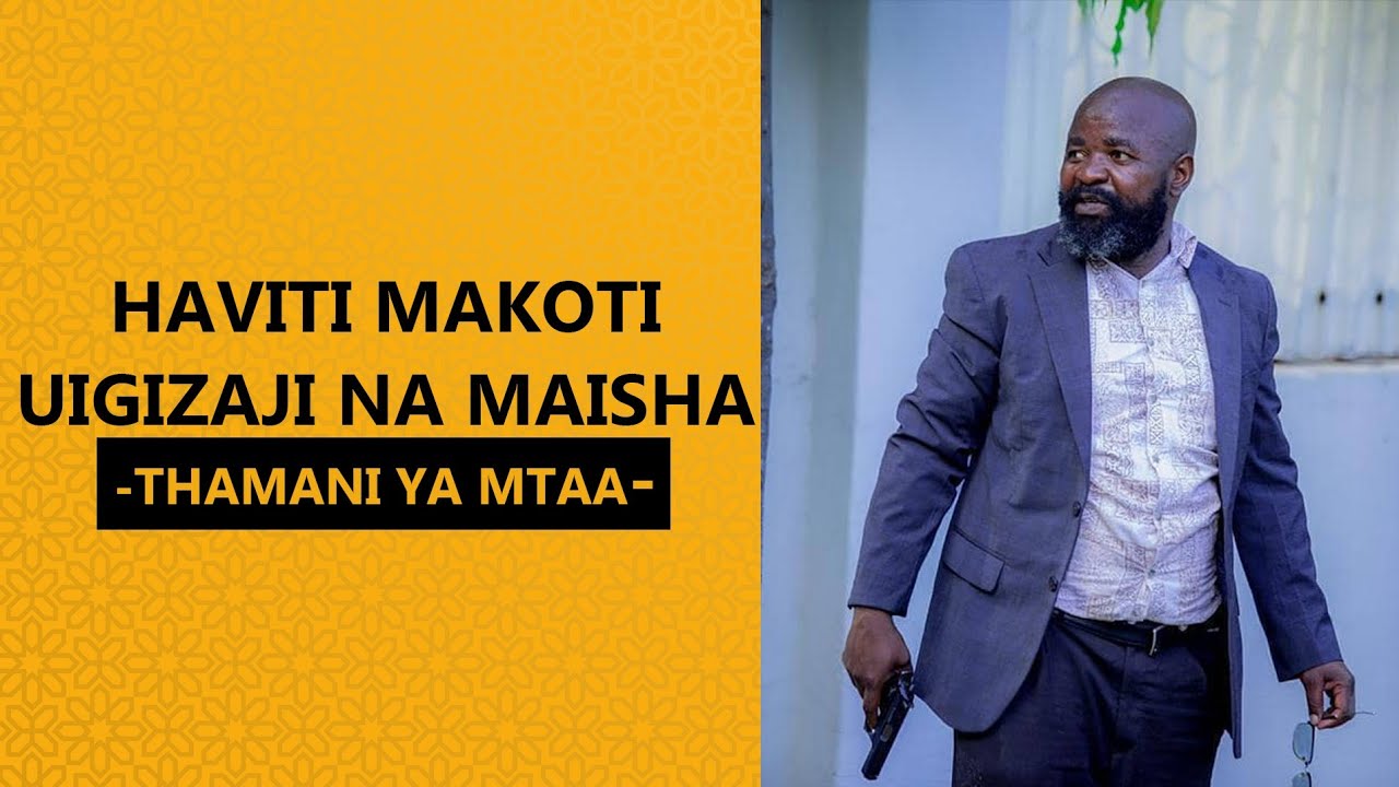 HAVITI MAKOTI : SANAA NA MAISHA YAKE | JAMBO ASILOLISAHAU MAISHANI MWAKE | WATOTO WAKE KUFUATA NYAYO