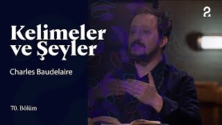 Charles Baudelaire Kelimeler Ve Şeyler 70. Bölüm Trt2