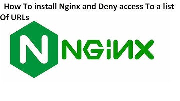 How To install Nginx and Deny access To a list of URLs