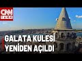 Restore Edilen Galata Kulesi Ziyarete Açıldı! Kuleye Ziyaretçi Sınırı Getirildi!