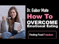 Breaking the cycle dr gabor mate on how to control emotional eating trauma eatingdisorder stres