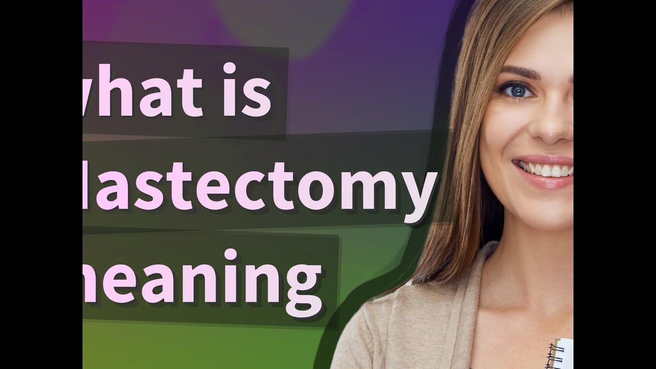 Mastectomy meaning of Mastectomy YouTube