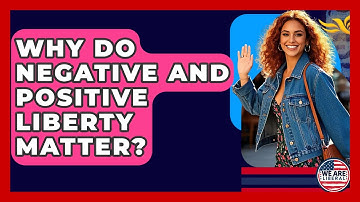 Why Do Negative And Positive Liberty Matter? - We Are Liberal
