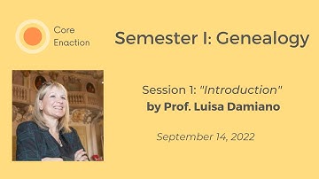 Core Enaction, Semester 1: Genealogy, Session 1 with Prof. Luisa Damiano