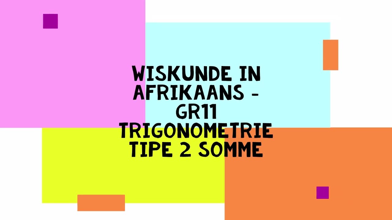Wiskunde in Afrikaans - Graad 11 - Trigonometrie tipe 2 somme