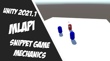 Unity 2021.1 - MLAPI Base Mechanics