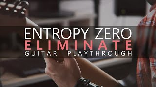 Entropy Zero - Eliminate (Guitar Playthrough)