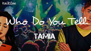 Who Do You Tell | by Tamia | KeiRGee Lyrics Video