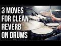 3 Moves for CLEAN Reverb On Drums