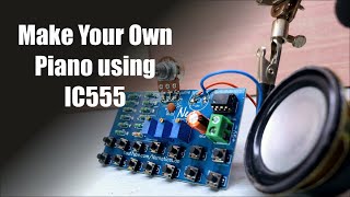 Make Your Own Diy Piano Using Ic555 Tone Generator Easy